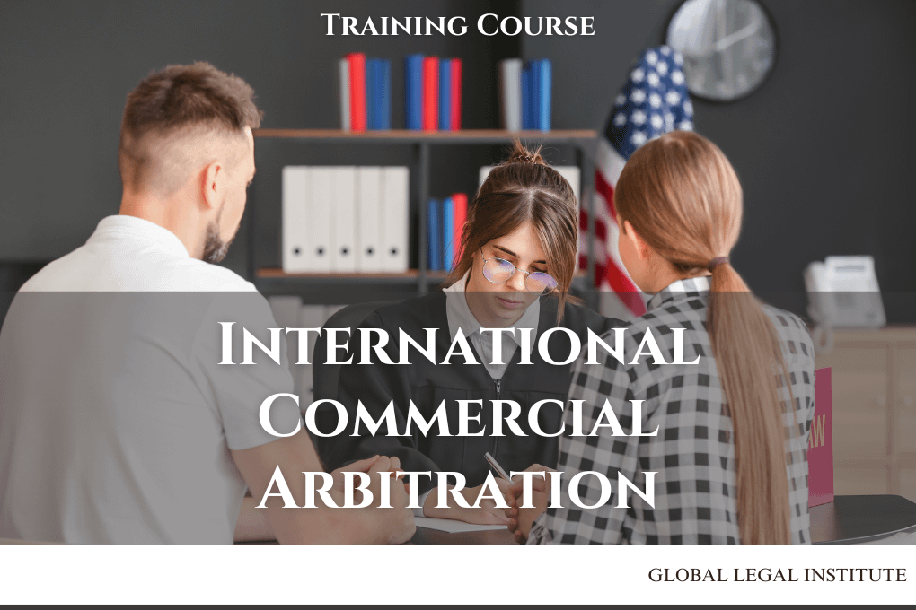 International Commercial Arbitration – GLI :: Global Legal Institute